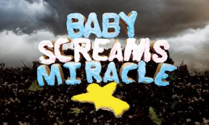 Baby Screams Miracle